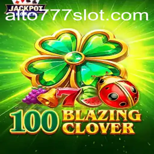 Descubra o Mundo Emocionante de 100BlazingClover no Alto777.com